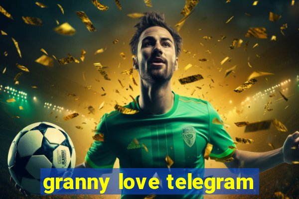 granny love telegram